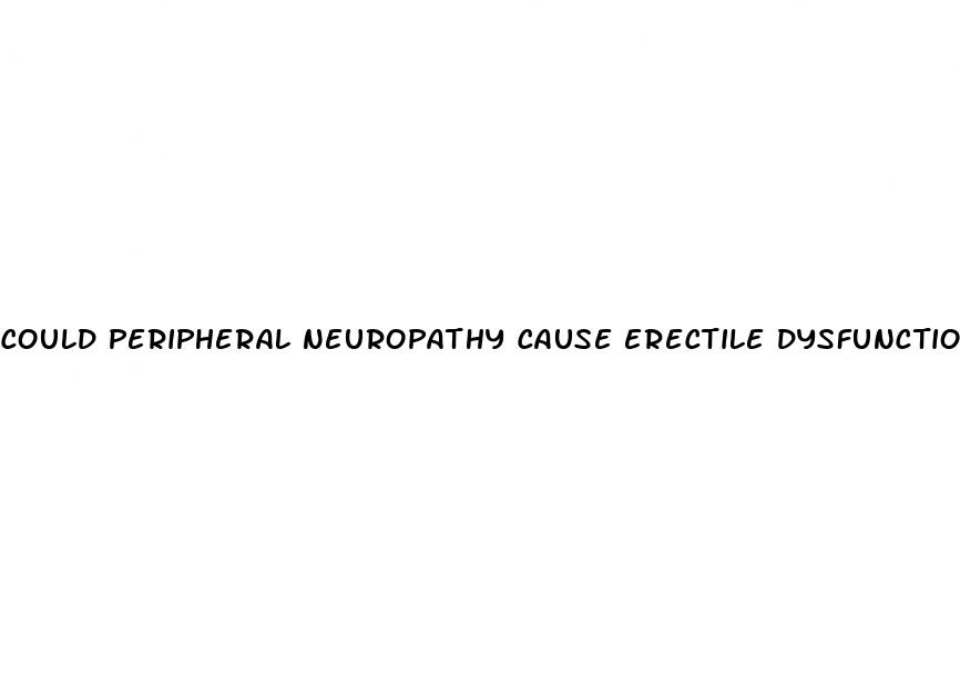 could peripheral neuropathy cause erectile dysfunction