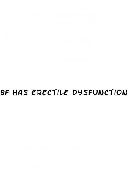bf has erectile dysfunction