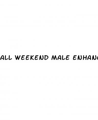 all weekend male enhancement