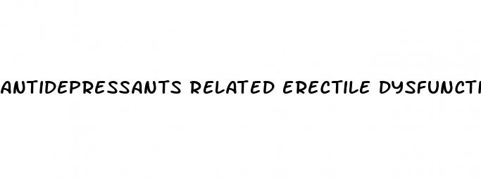 antidepressants related erectile dysfunction