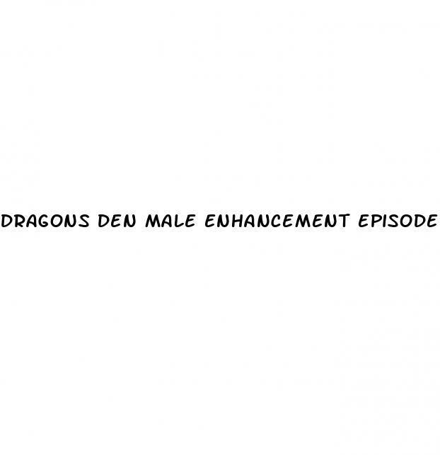 dragons den male enhancement episode