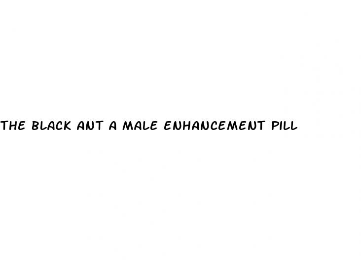 the black ant a male enhancement pill