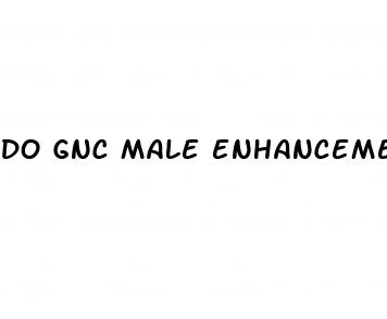 do gnc male enhancement pills work