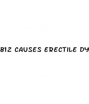 b12 causes erectile dysfunction