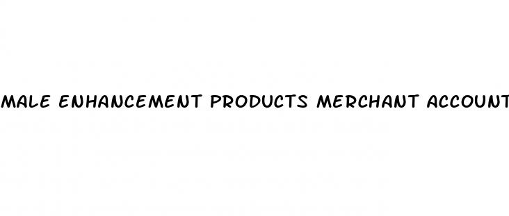 male enhancement products merchant accounts