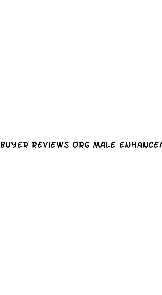 buyer reviews org male enhancement