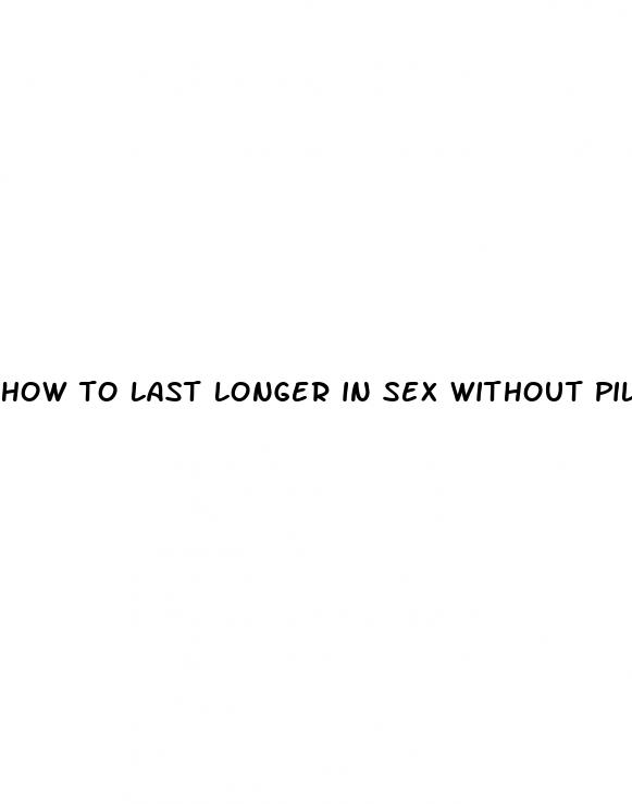 how to last longer in sex without pills