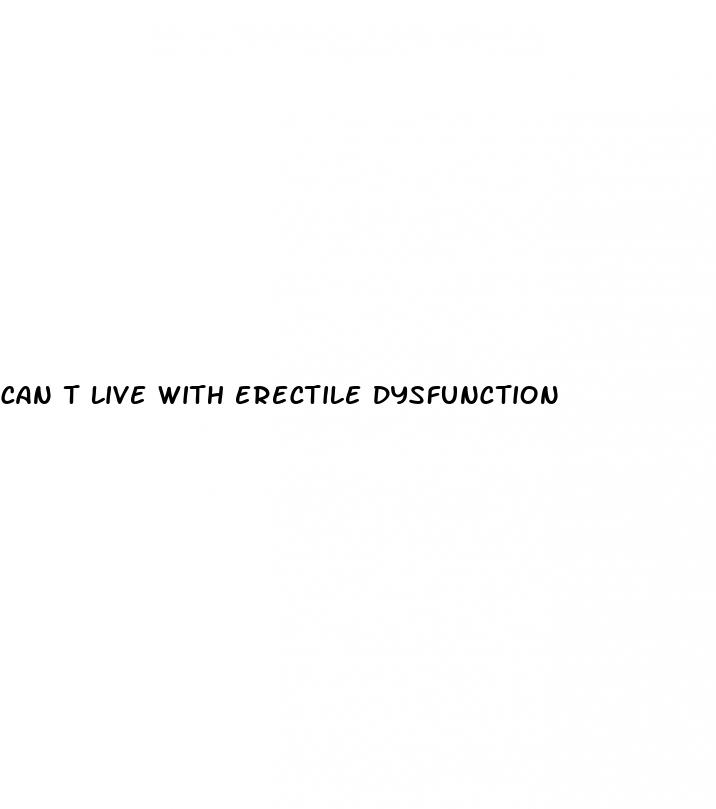 can t live with erectile dysfunction