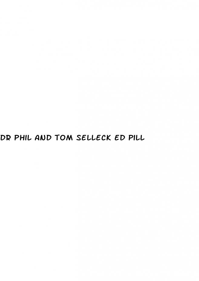 dr phil and tom selleck ed pill