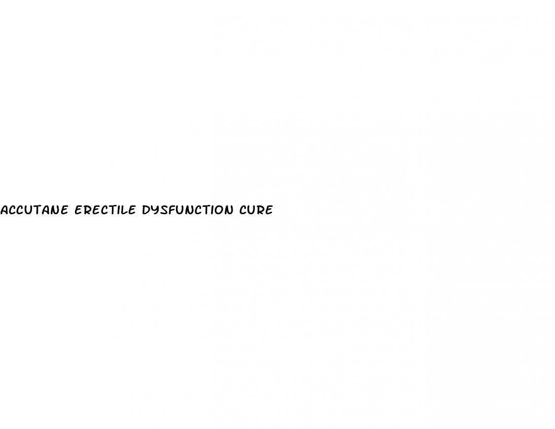 accutane erectile dysfunction cure