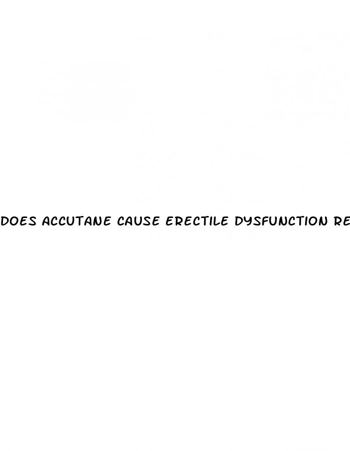 does accutane cause erectile dysfunction reddit