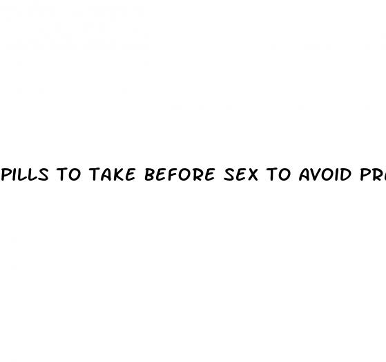 pills to take before sex to avoid pregnancy