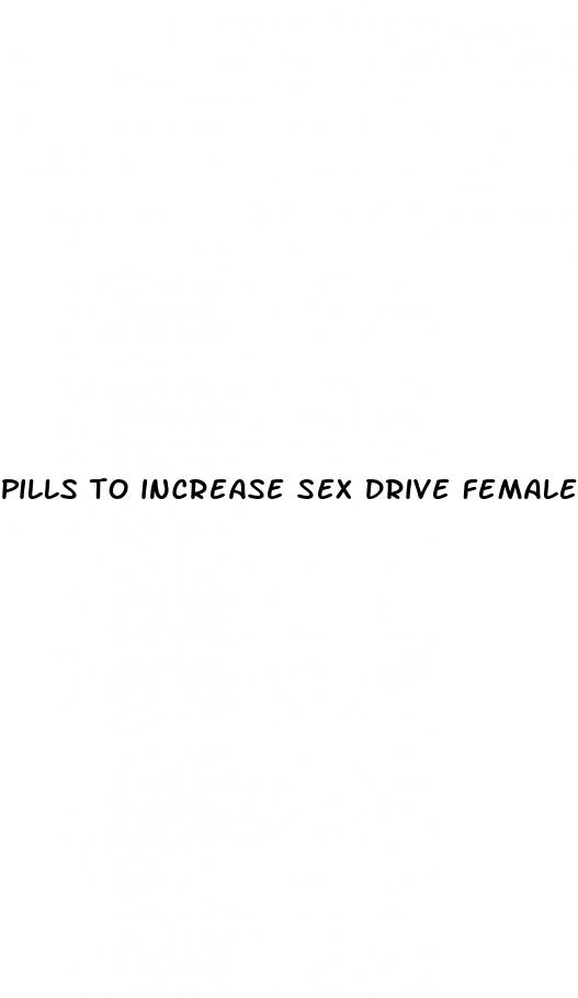 pills to increase sex drive female over the counter