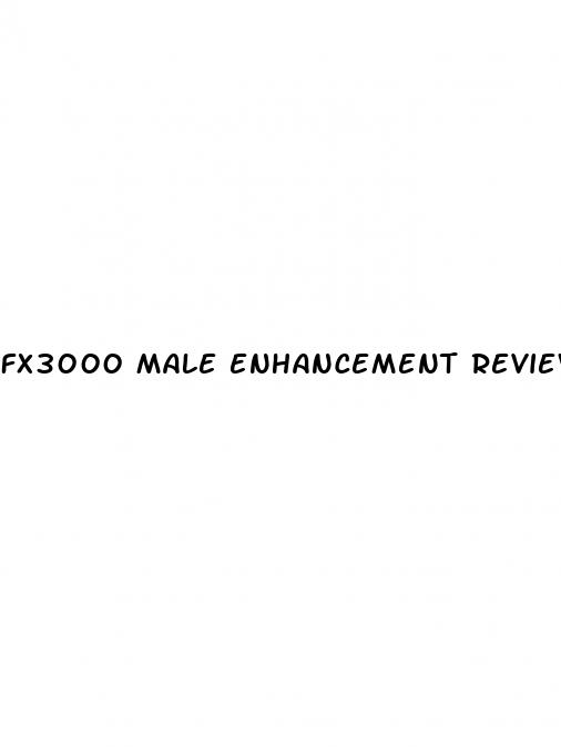 fx3000 male enhancement reviews