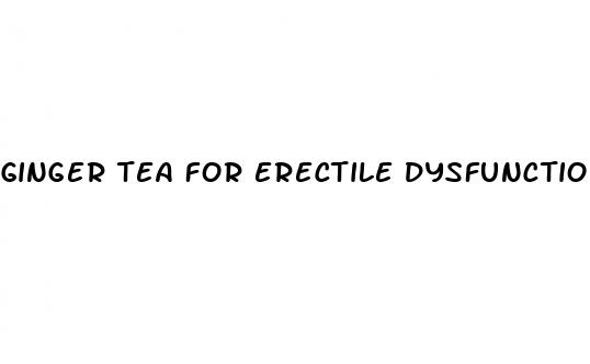 ginger tea for erectile dysfunction