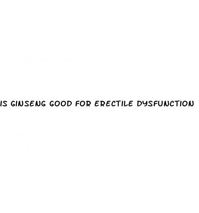 is ginseng good for erectile dysfunction