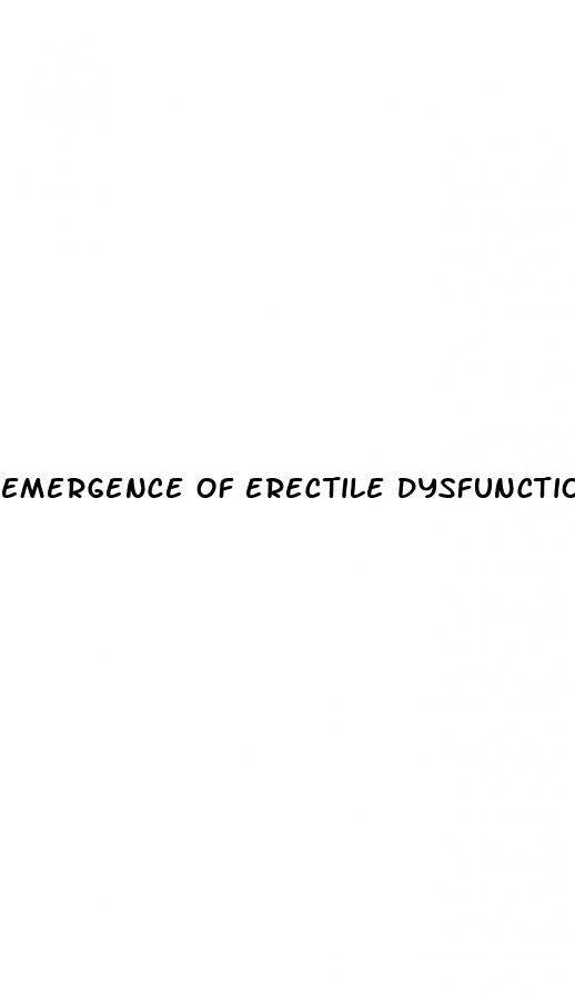 emergence of erectile dysfunction