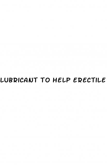 lubricant to help erectile dysfunction