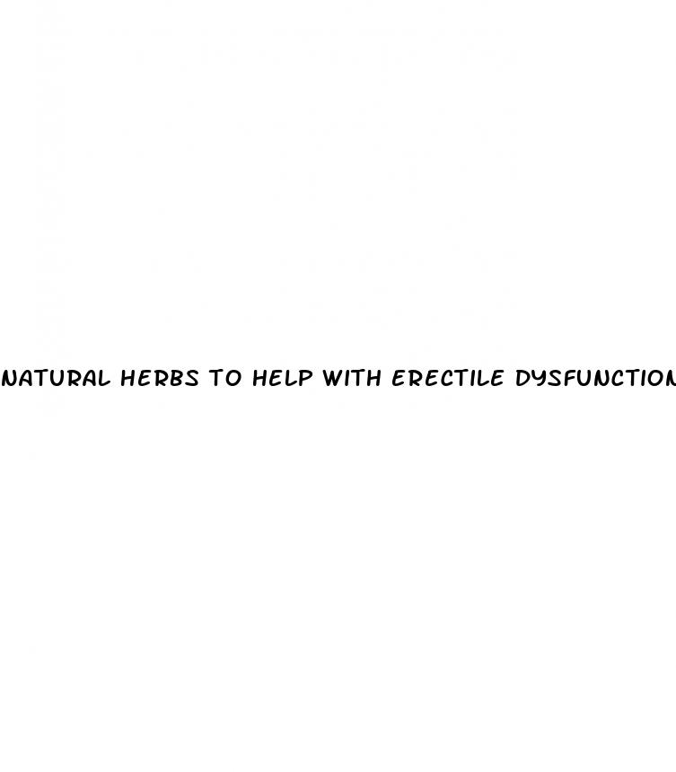 natural herbs to help with erectile dysfunction