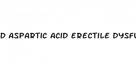 d aspartic acid erectile dysfunction reddit