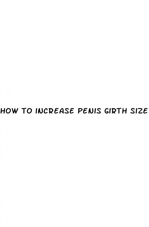 how to increase penis girth size fast
