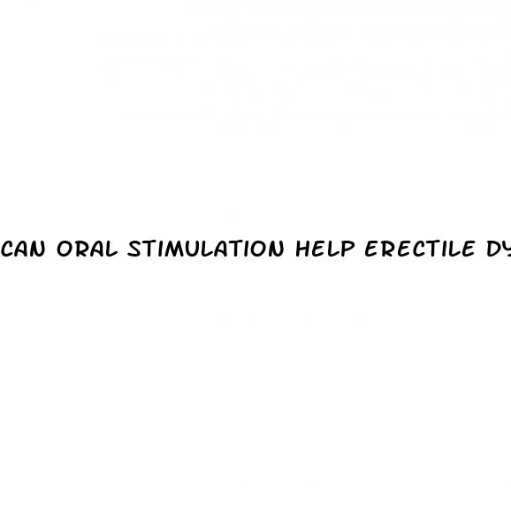 can oral stimulation help erectile dysfunction