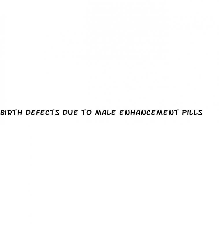 birth defects due to male enhancement pills