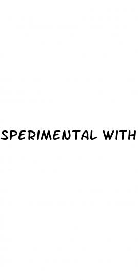 sperimental with sex drive pills