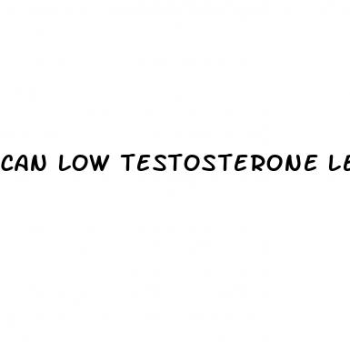 can low testosterone lead to erectile dysfunction