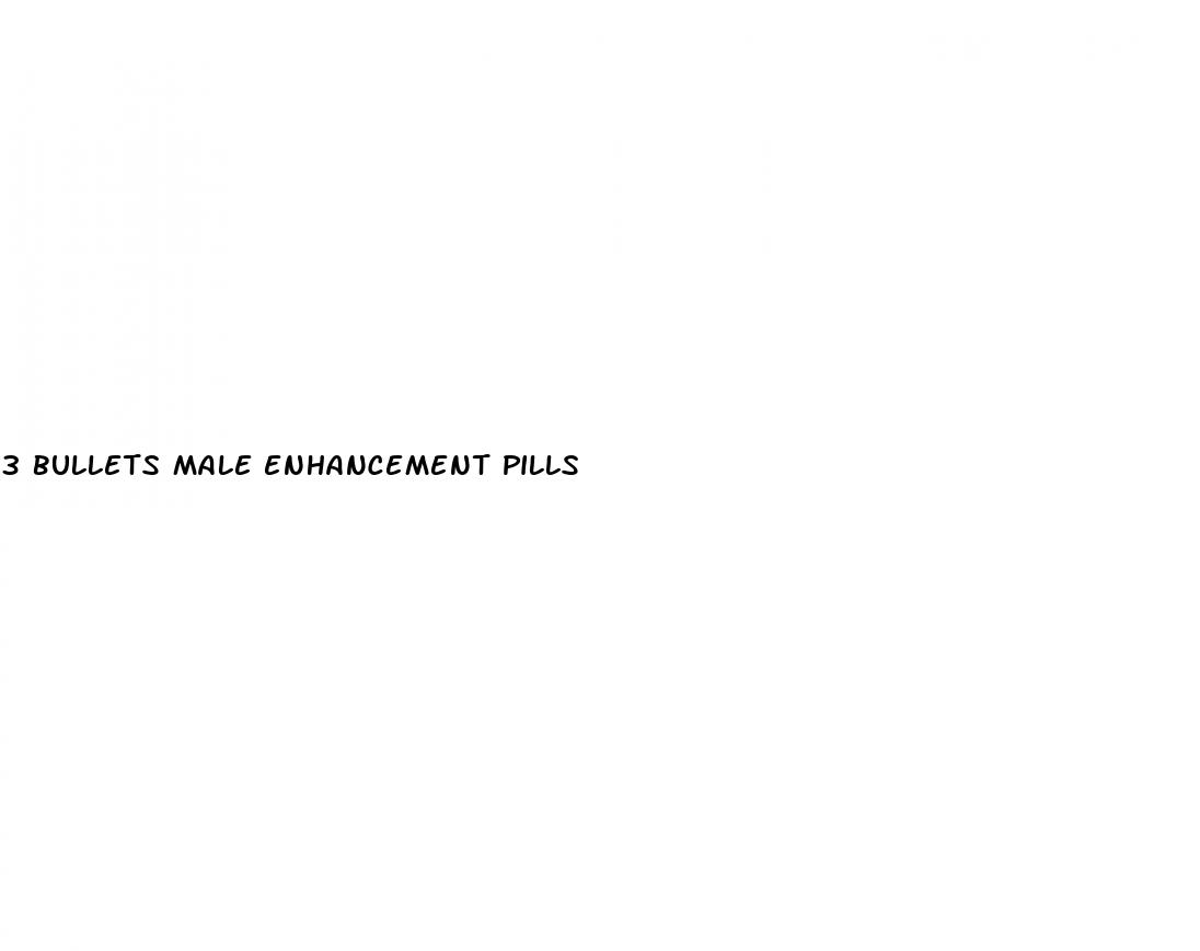 3 bullets male enhancement pills