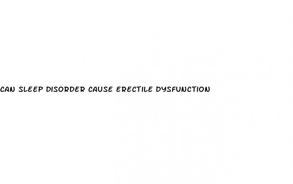 can sleep disorder cause erectile dysfunction