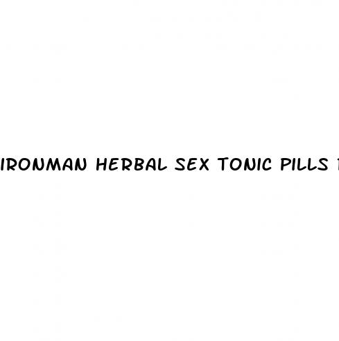 ironman herbal sex tonic pills reviews