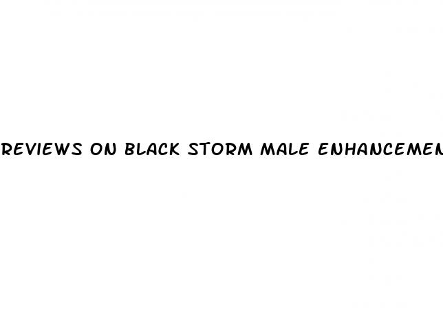 reviews on black storm male enhancement