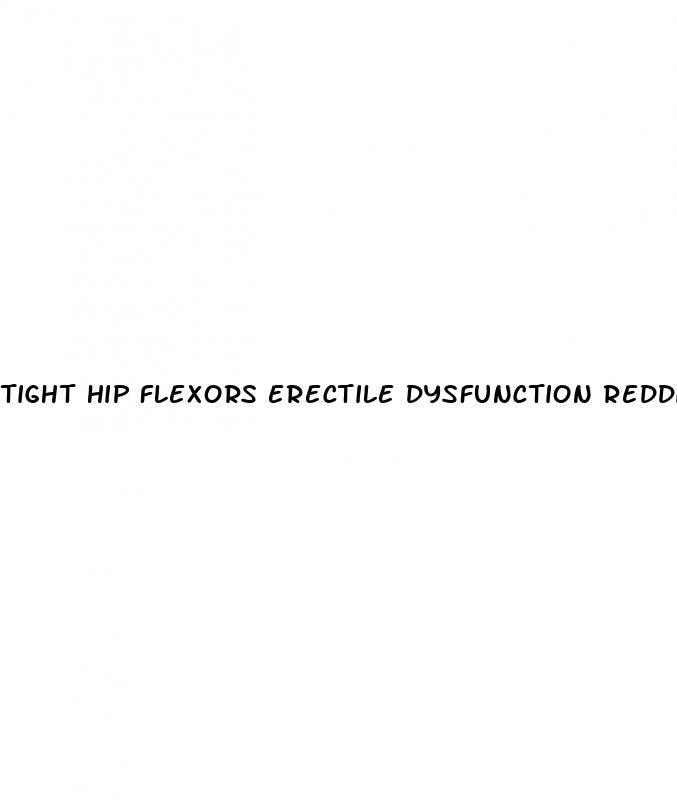 tight hip flexors erectile dysfunction reddit