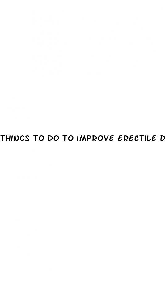 things to do to improve erectile dysfunction