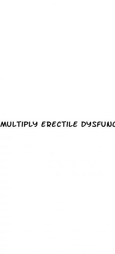 multiply erectile dysfunction