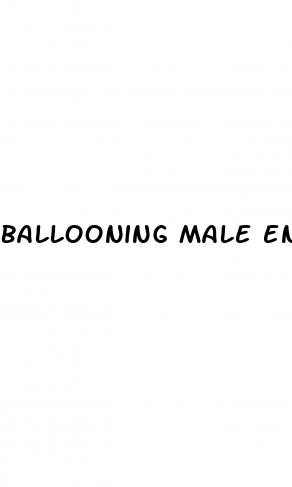 ballooning male enhancement