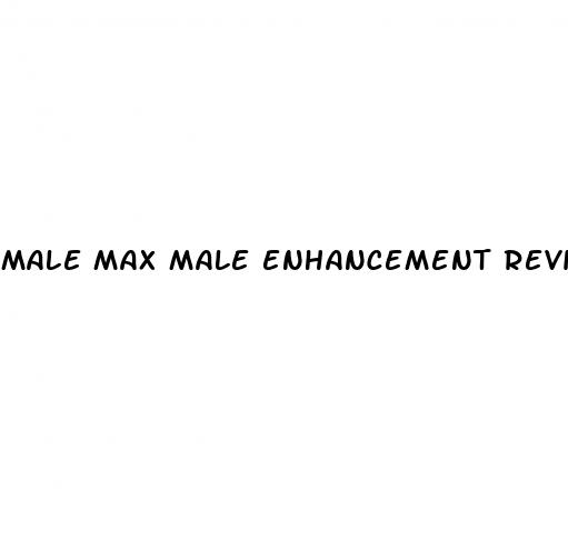 male max male enhancement reviews