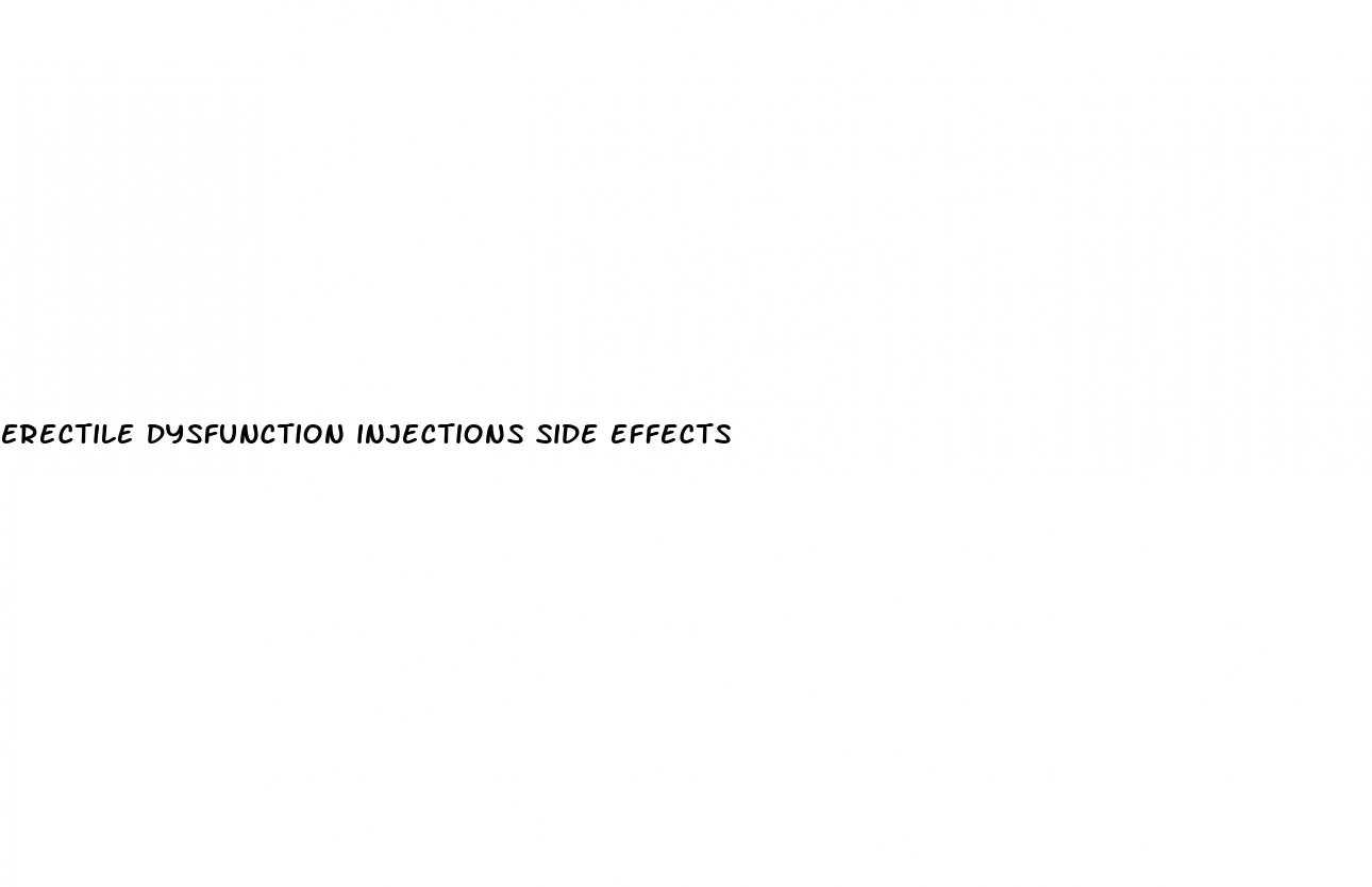 erectile dysfunction injections side effects