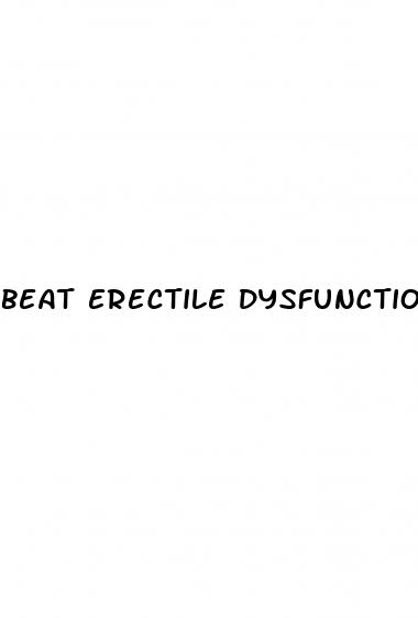 beat erectile dysfunction without drugs