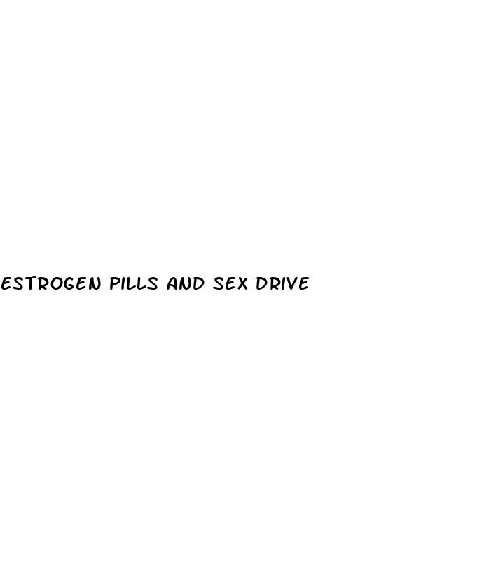 estrogen pills and sex drive