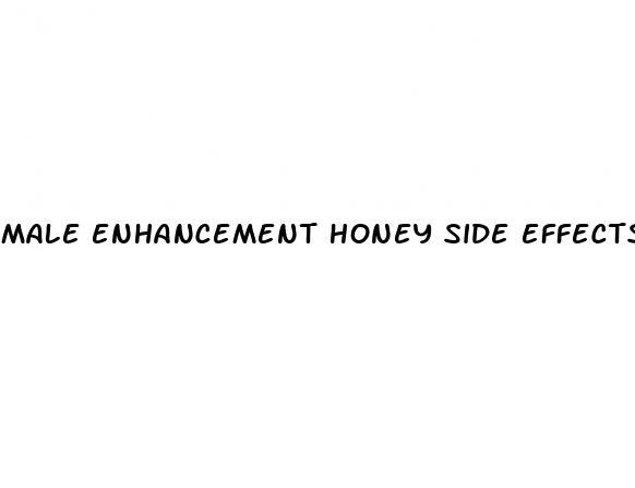 male enhancement honey side effects