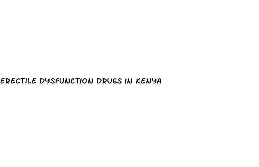 erectile dysfunction drugs in kenya