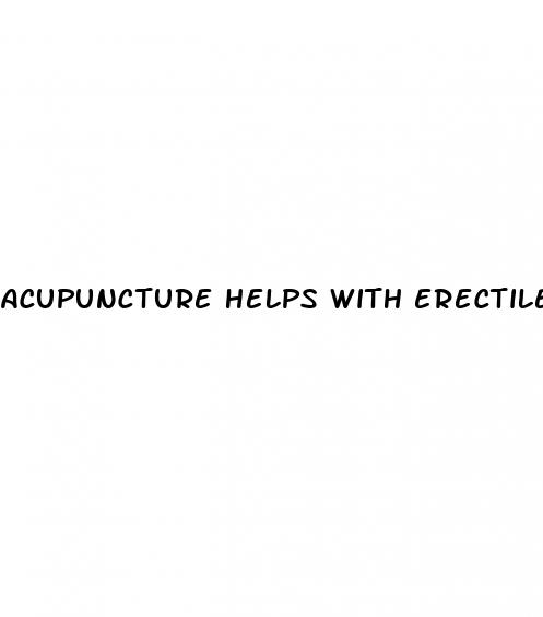 acupuncture helps with erectile dysfunction