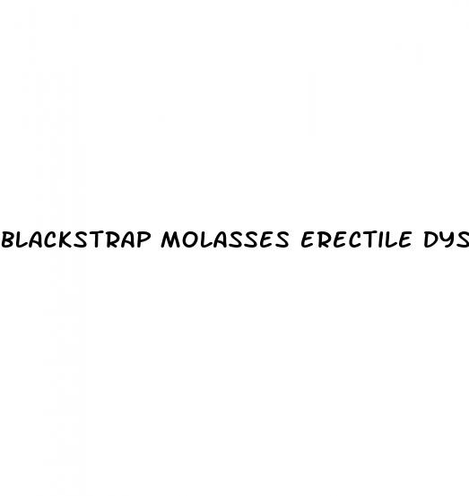 blackstrap molasses erectile dysfunction