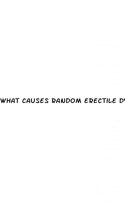 what causes random erectile dysfunction