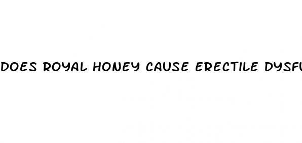 does royal honey cause erectile dysfunction