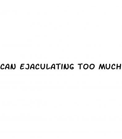 can ejaculating too much cause erectile dysfunction