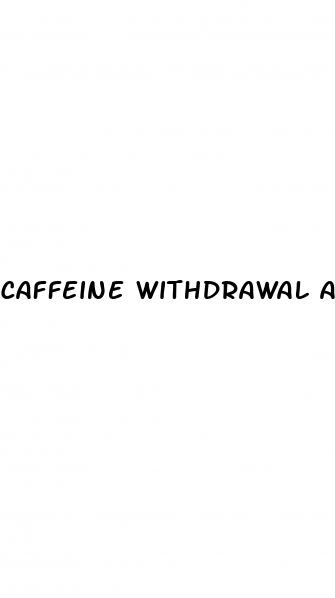 caffeine withdrawal and erectile dysfunction