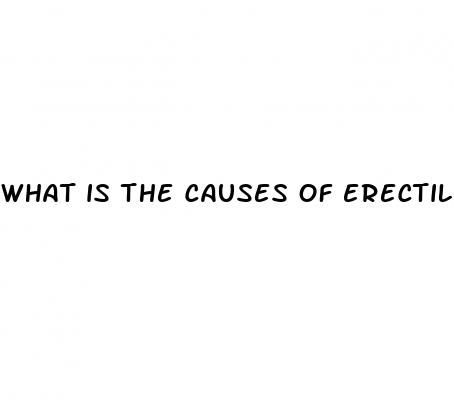 what is the causes of erectile dysfunction